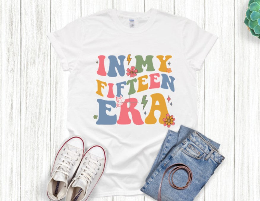 In my fifteen 15 era - Teenage t-shirt - Birthday - Any occasion- gift