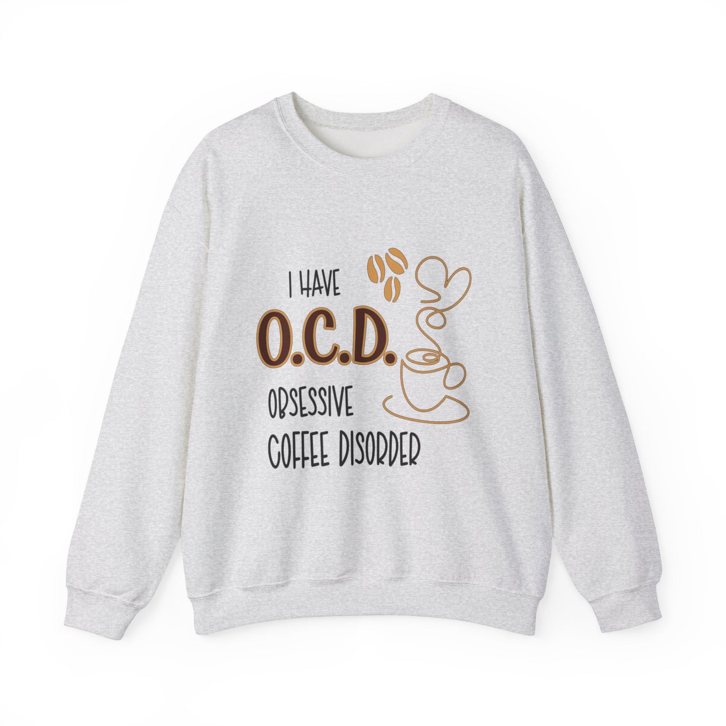 Funny Coffee Lover Unisex Sweatshirt - OCD Obsessive Coffee Disorder Gift