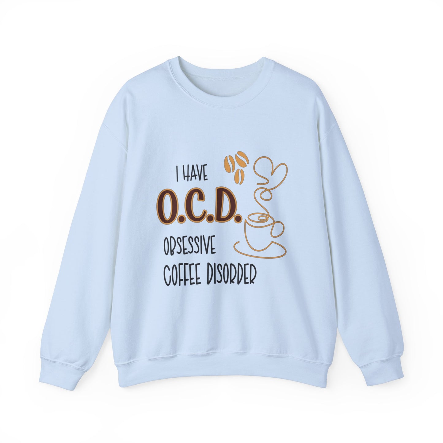 Funny Coffee Lover Unisex Sweatshirt - OCD Obsessive Coffee Disorder Gift